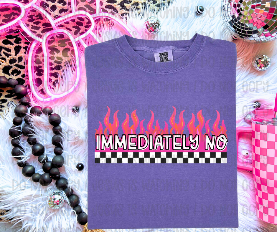 IMMEDIATELY NO - DTF TRANSFER