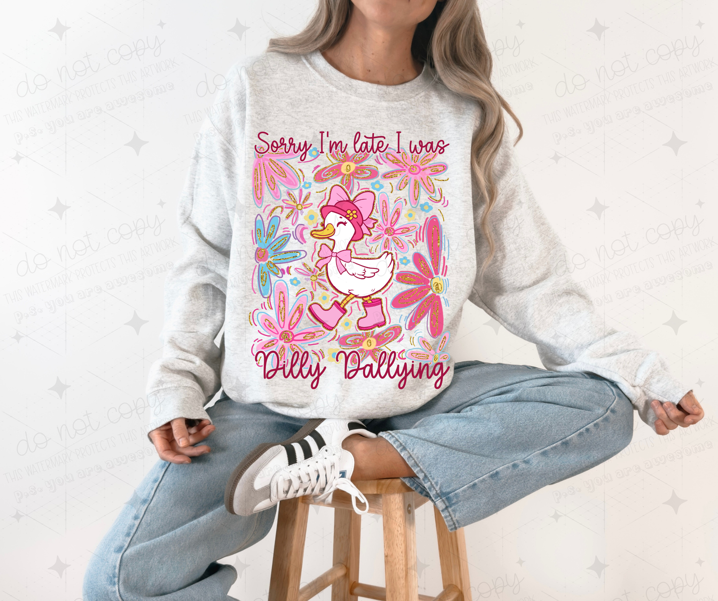 SORRY I'M LATE I WAS DILLY DALLYING - DTF TRANSFER