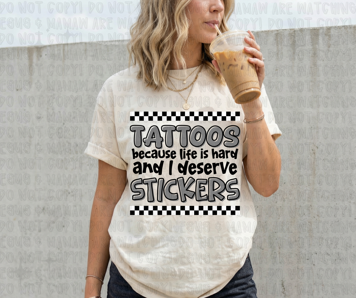 TATTOOS BECAUSE LIFE IS HARD AND I DESERVE STICKERS - DTF TRANSFER