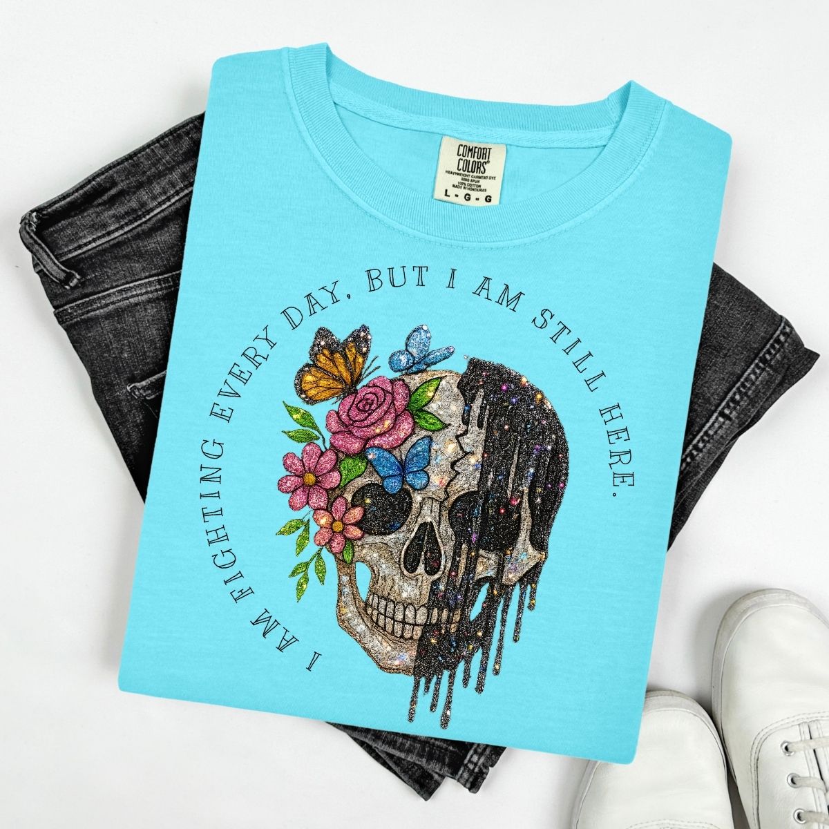 I AM FIGHTING EVERY DAY, BUT I AM STILL HERE - BLACK TEXT W/ FAUX GLITTER SKELLIE - DTF TRANSFER