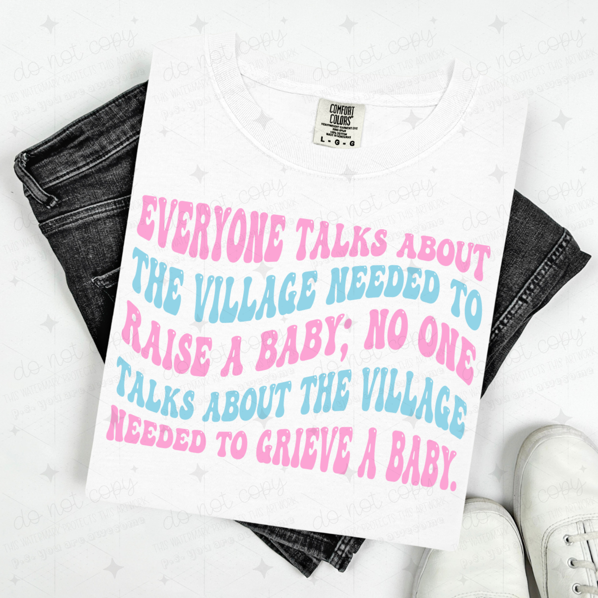 EVERYONE TALKS ABOUT THE VILLAGE NEEDED TO RAISE A BABY; NO ONE TALKS ABOUT THE VILLAGE NEEDED TO GRIEVE A BABY - DTF TRANSFER