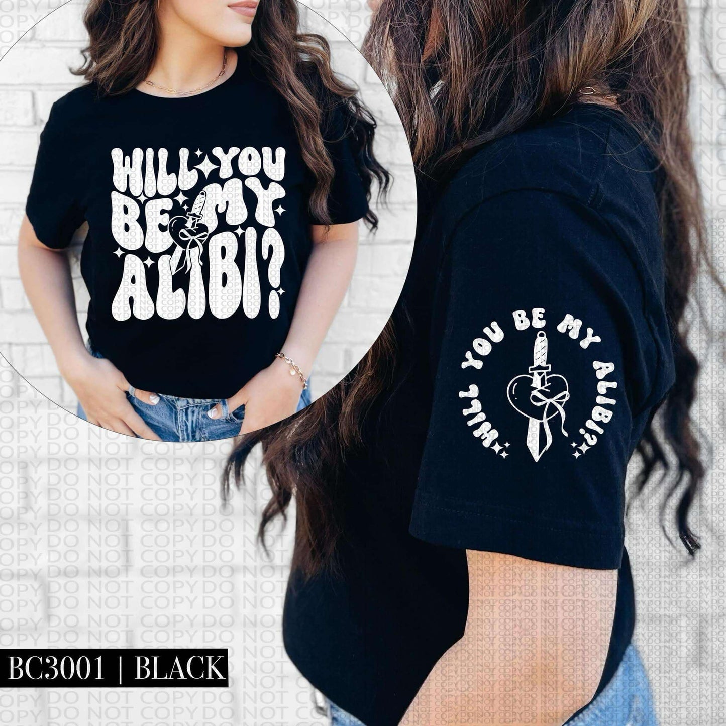 WILL YOU BE MY ALIBI - FRONT+BACK - DTF TRANSFER