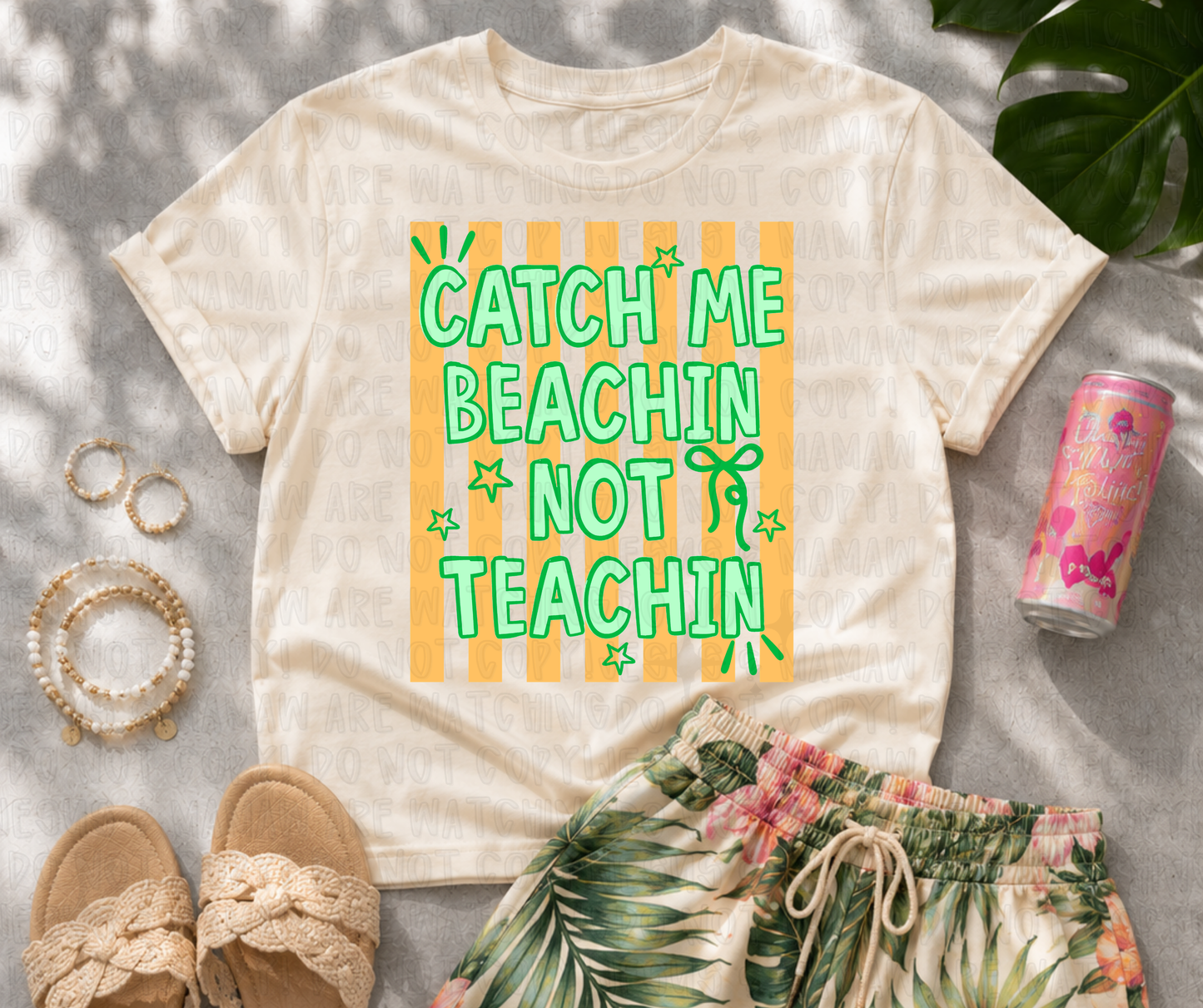 CATCH ME BEACHIN NOT TEACHIN - DTF TRANSFER
