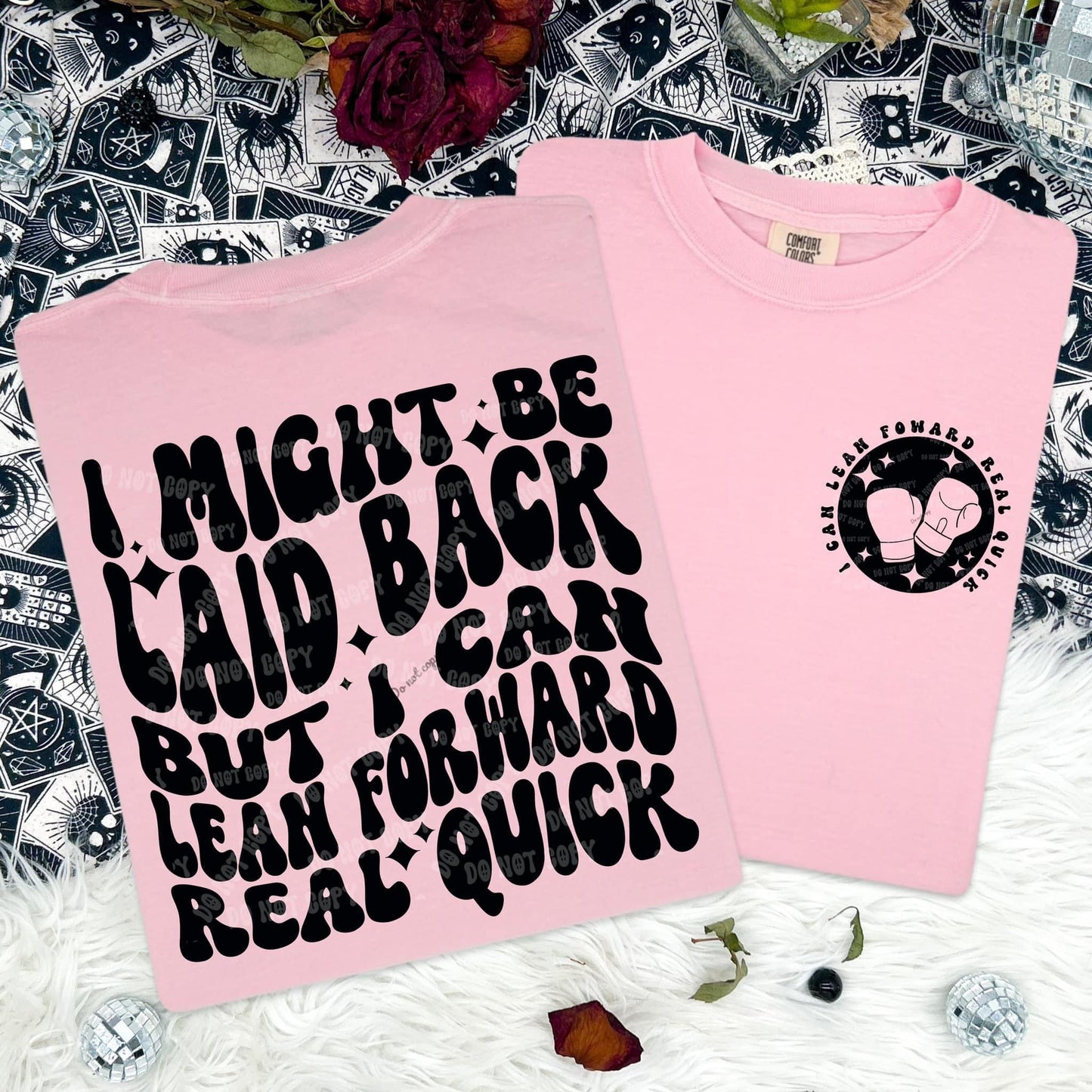 I might be laid back, but I can lean forward real quick - FRONT+BACK - DTF TRANSFER