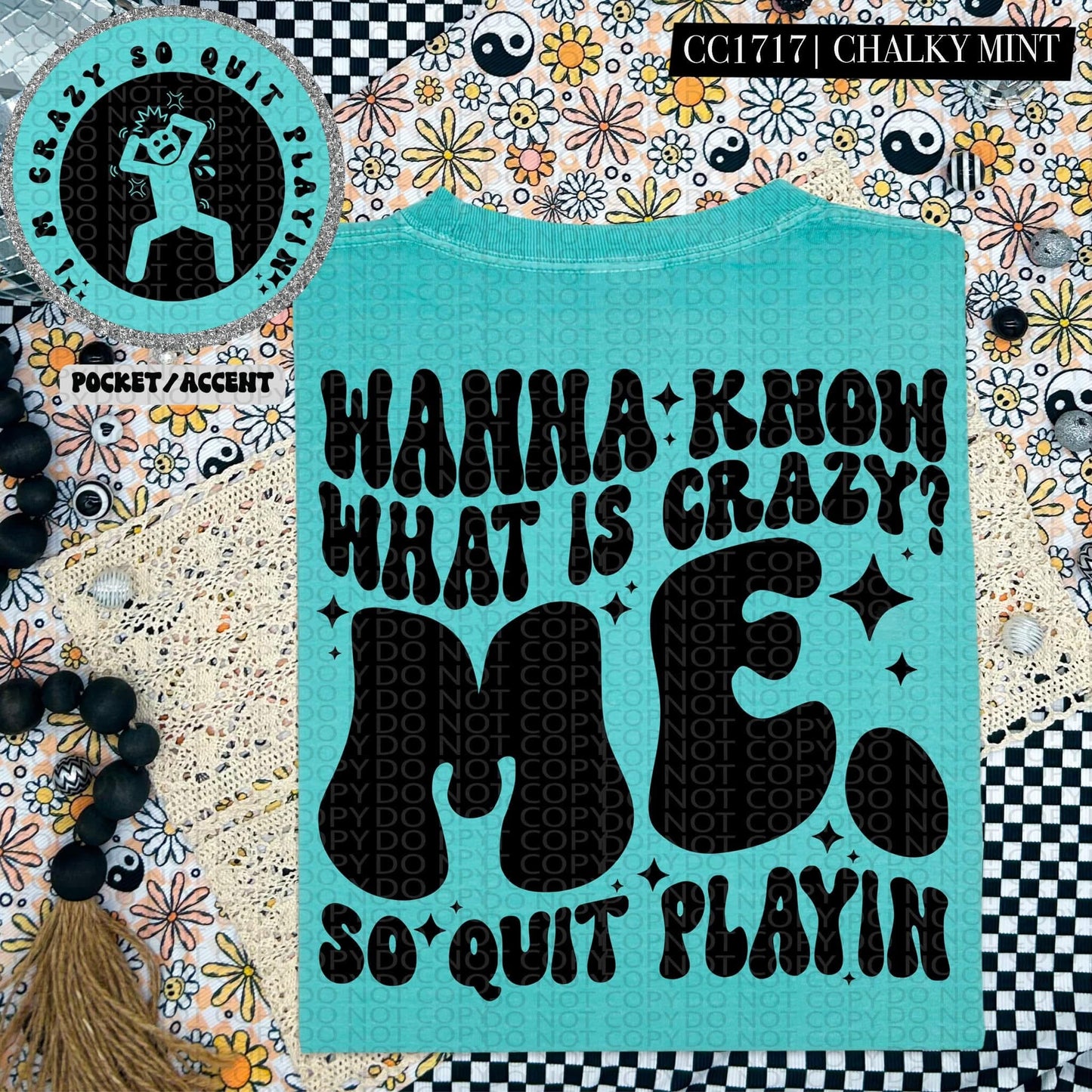 WANNA KNOW WHAT'S CRAZY? - FRONT+BACK - DTF TRANSFER