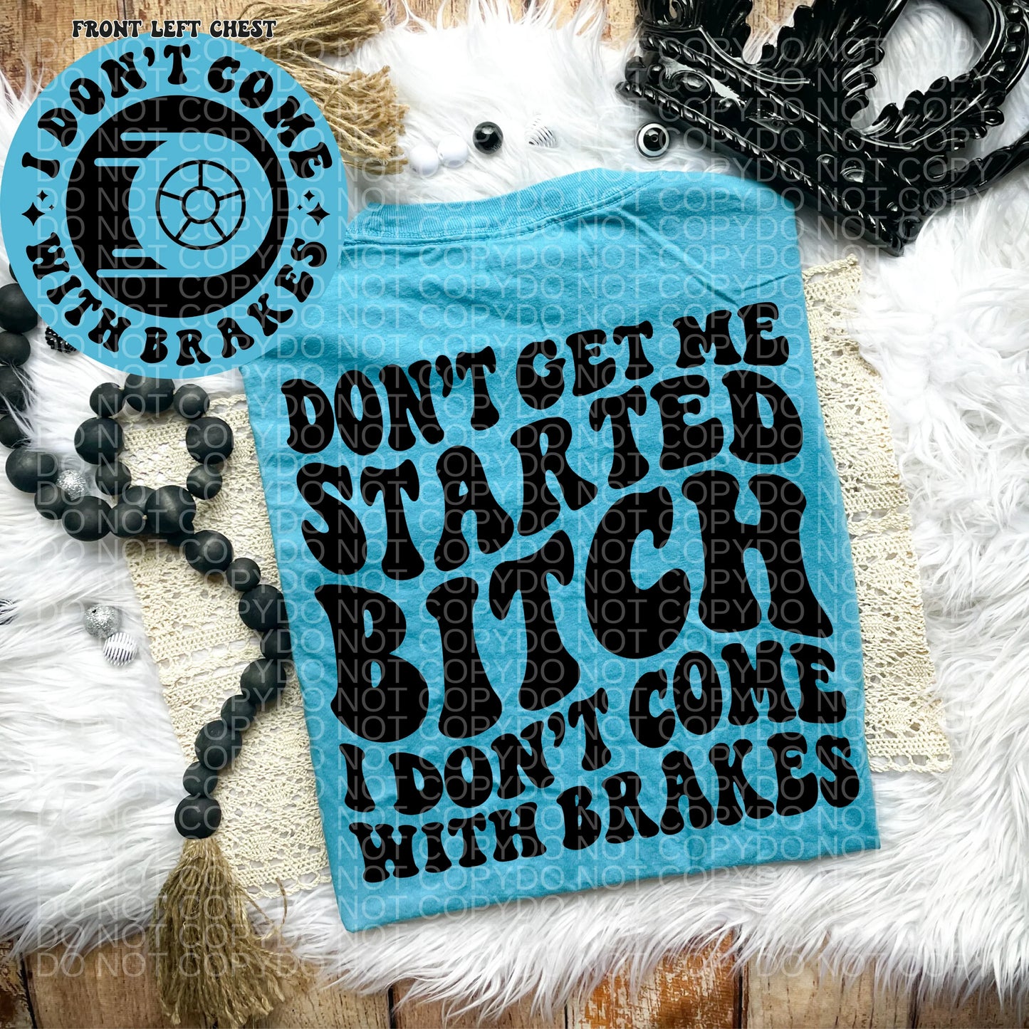 I DONT COME WITH BRAKES - FRONT+BACK - DTF TRANSFER
