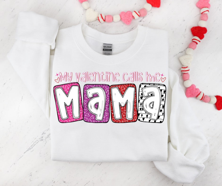 MY VALENTINE CALLS ME MAMA - DTF TRANSFER