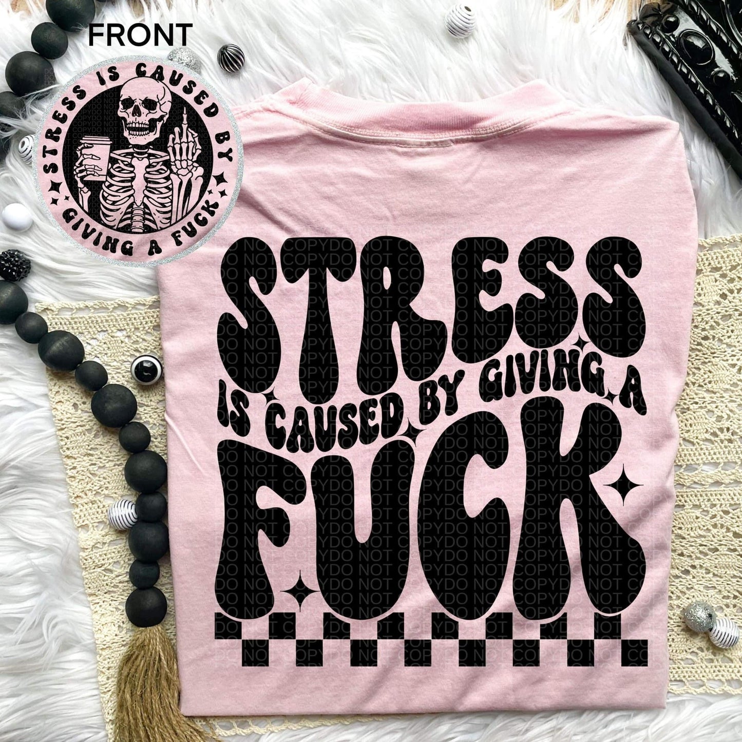STRESS IS CAUSED BY *OLLIE & CO. EXCLUSIVE* - FRONT+BACK - DTF TRANSFER