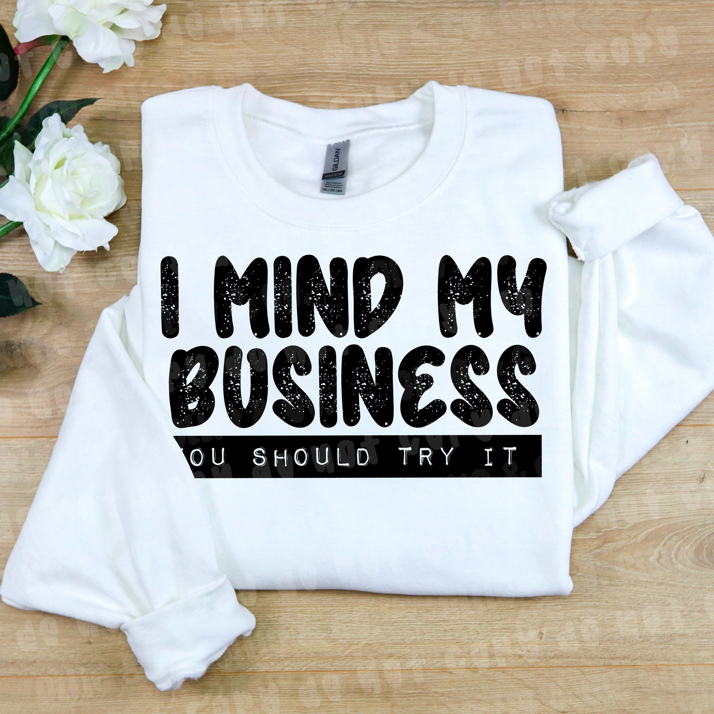 I MIND MY BUSINESS YOU SHOULD TRY IT BLACK - *OLLIE & CO. EXCLUSIVE* - DTF TRANSFER