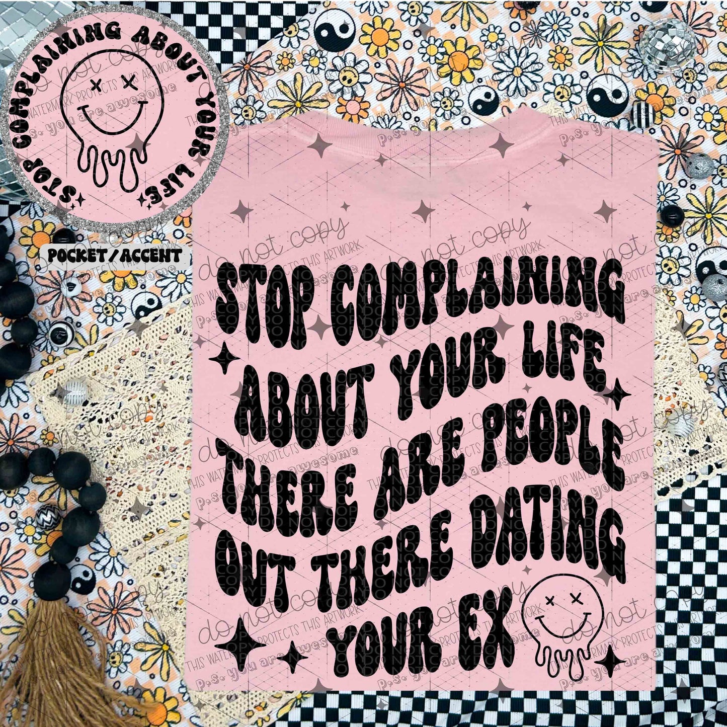 STOP COMPLAINING ABOUT YOUR LIFE - FRONT+BACK - DTF TRANSFER