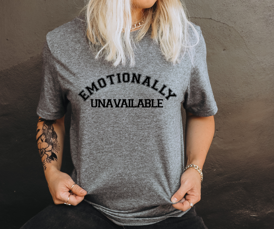 EMOTIONALLY UNAVAILABLE - DTF TRANSFER
