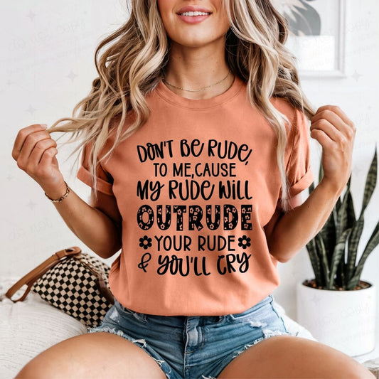 DON'T BE RUDE TO ME - DTF TRANSFER