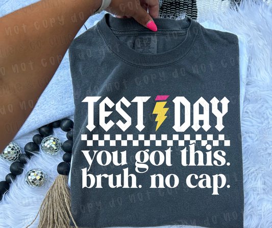 TEST DAY YOU GOT THIS BRUH NO CAP - DTF TRANSFER