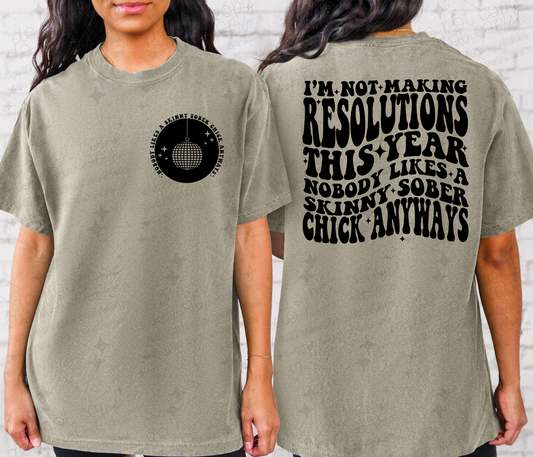 I'M NOT MAKING RESOLUTIONS THIS YEAR *OLLIE & CO. EXCLUSIVE* - FRONT+BACK - DTF TRANSFER