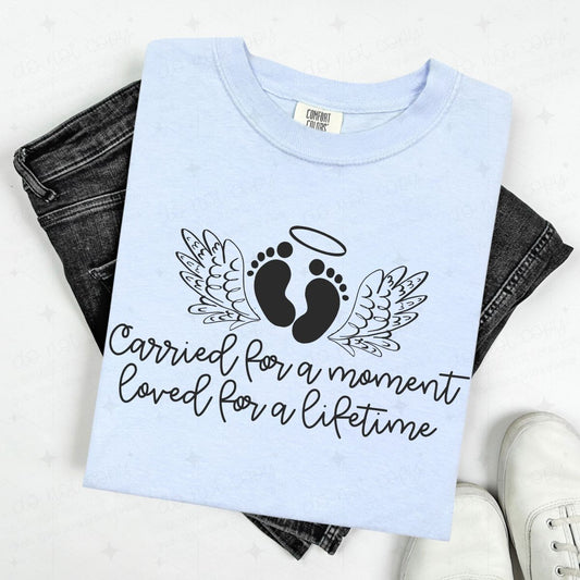 CARRIED FOR A MOMENT LOVED FOR A LIFETIME - DTF TRANSFER