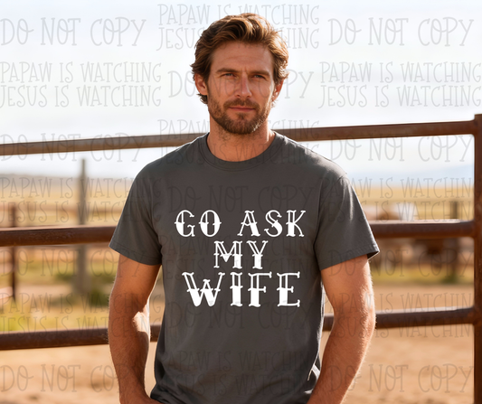GO ASK MY WIFE WHITE - DTF TRANSFER