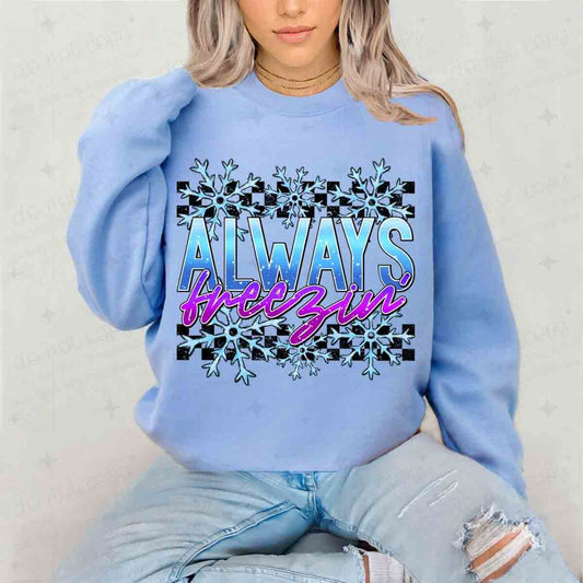 ALWAYS FREEZIN' - DTF TRANSFER
