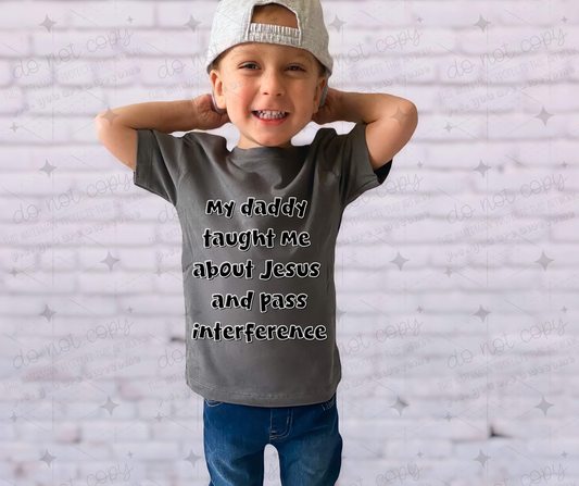 MY DADDY TAUGHT ME ABOUT JESUS AND PASS INTERFERENCE - DTF TRANSFER
