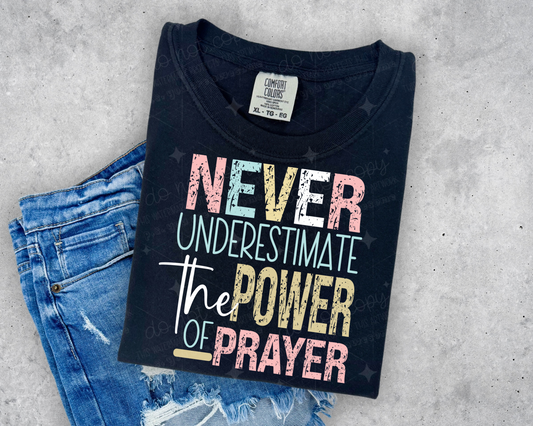 NEVER UNDERESTIMATE THE POWER OF PRAYER - DTF TRANSFER