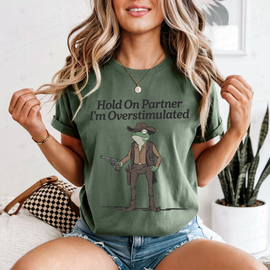 HOLD ON PARTNER I'M OVERSTIMULATED - DTF TRANSFER