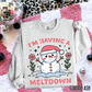 I'M HAVING A MELTDOWN - DTF TRANSFER