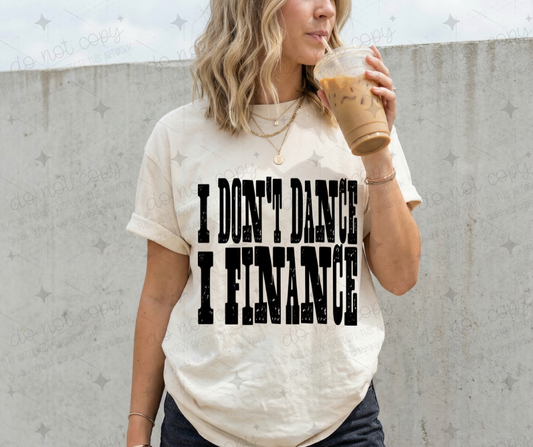 I DON'T DANCE I FINANCE - DTF TRANSFER