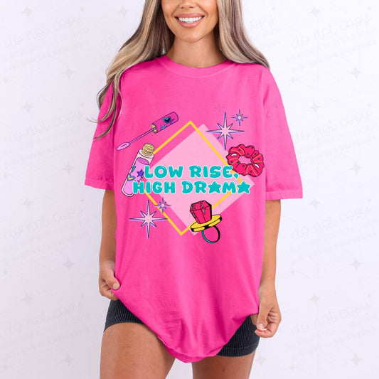LOW RISE HIGH DRAMA - DTF TRANSFER
