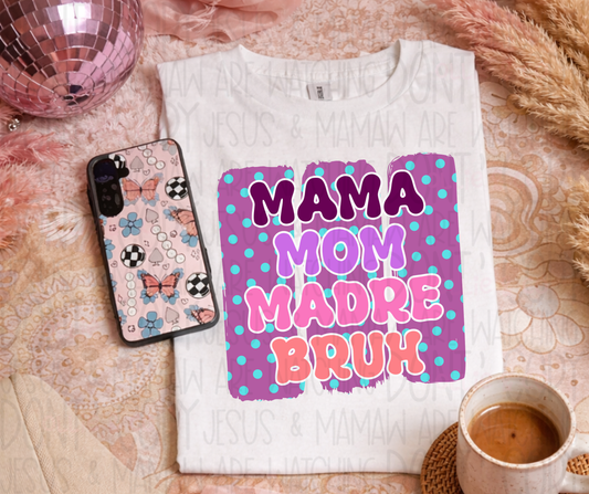MAMA MOM MADRE BRUH - DTF TRANSFER