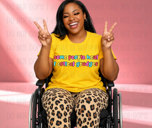 SOME POEPLE HEAL I COLLECT GRUDGES - DTF TRANSFER