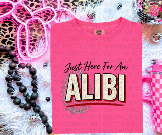 JUST HERE FOR AN ALIBI - DTF TRANSFER