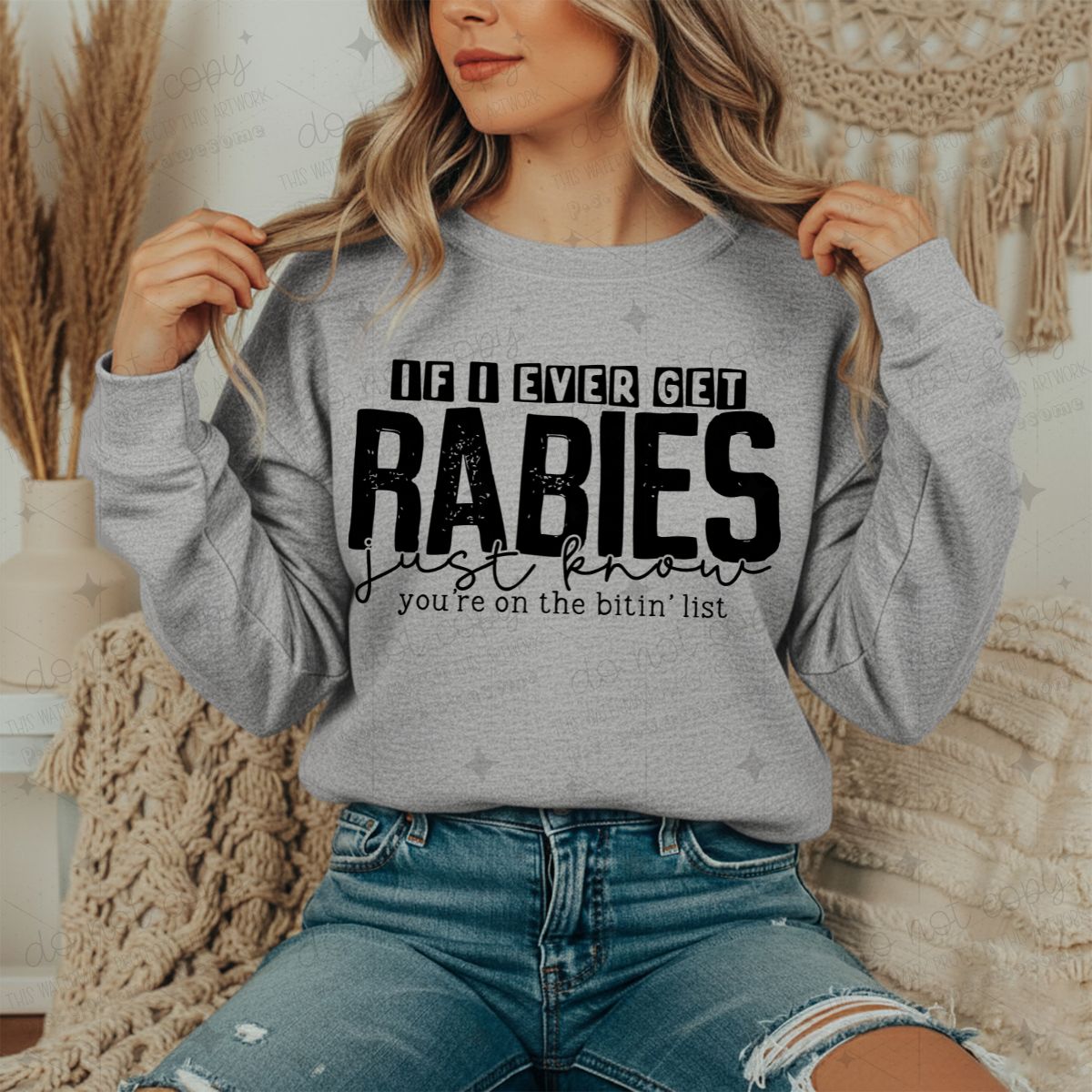 IF I EVER GET RABIES JUST KNOW YOU'RE ON THE BITIN' LIST - DTF TRANSFER