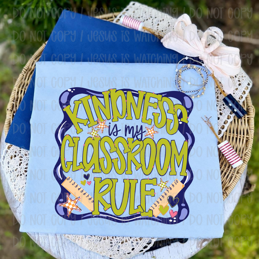 KINDNESS IS MY CLASSROOM RULE - DTF TRANSFER