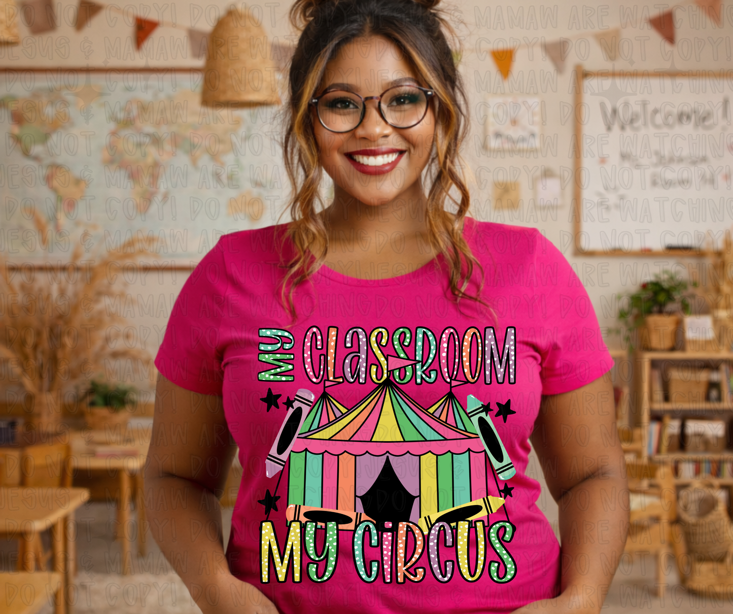 MY CLASSROOM MY CIRCUS - DTF TRANSFER