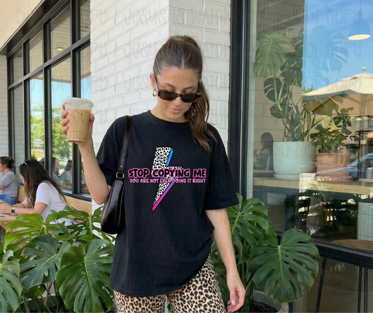 STOP COPYING ME YOU ARE NOT EVEN DOING IT RIGHT - DTF TRANSFER