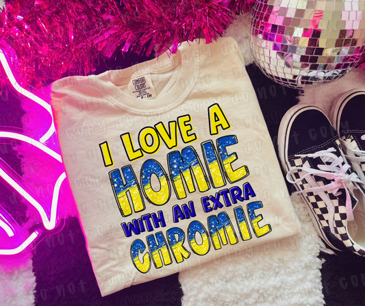 I LOVE A HOMIE WITH AN EXTRA CHROMIE - DTF TRANSFER