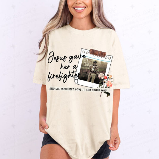 JESUS GAVE HER A FIREFIGHTER - DTF TRANSFER