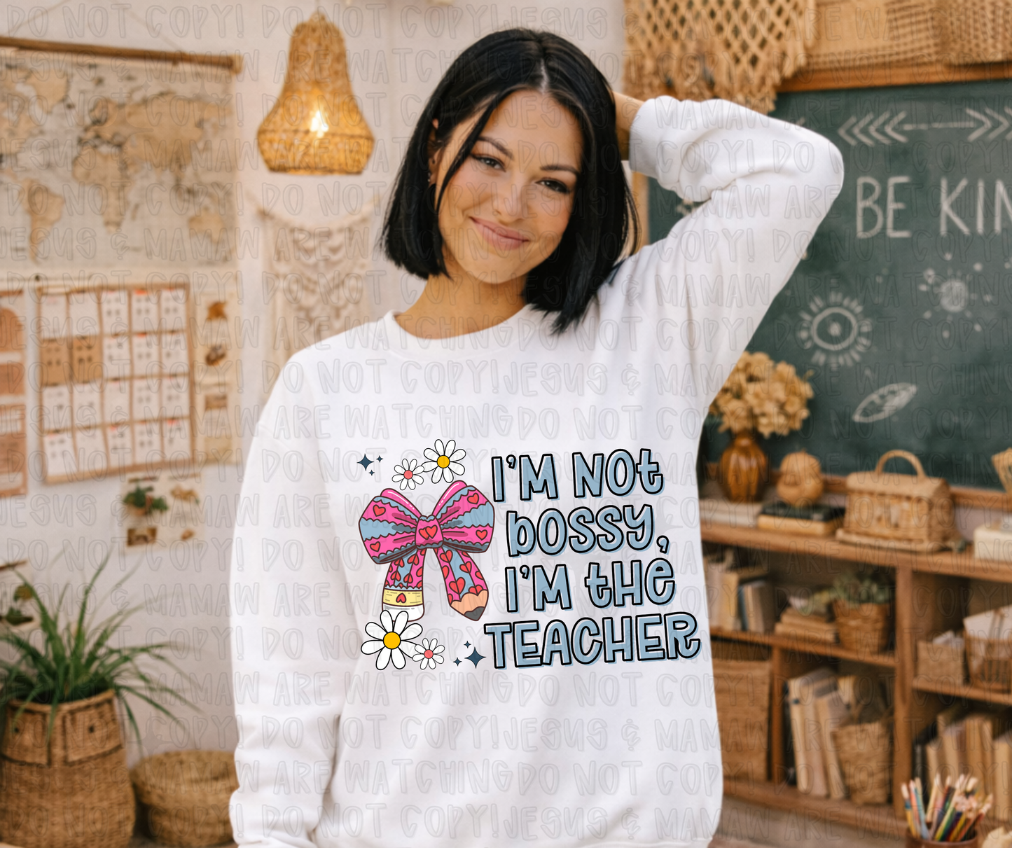 I'M NOT BOSSY I'M THE TEACHER - DTF TRANSFER