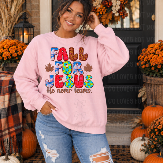 FALL FOR JESUS HE NEVER LEAVES - DTF TRANSFER