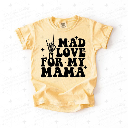 MAD LOVE FOR MY MAMA - DTF TRANSFER