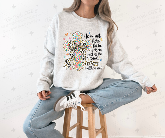 HE IS NOT HERE FOR HE IS RISEN JUST AS HE SAID - DTF TRANSFER