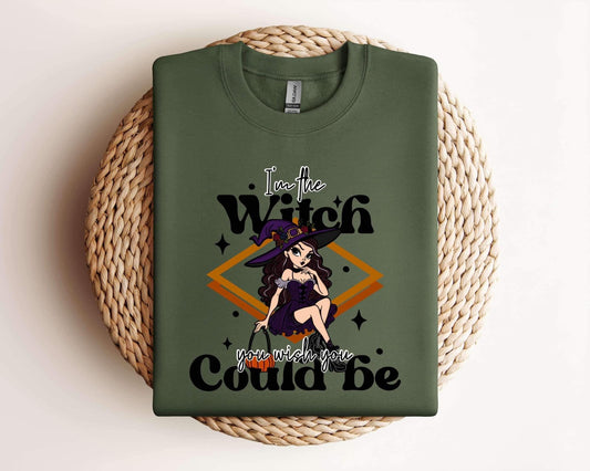 I'M THE WITCH YOU WISH YOU COULD BE - DTF TRANSFER