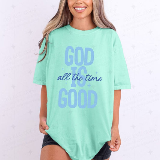 GOD IS GOOD ALL THE TIME - DTF TRANSFER