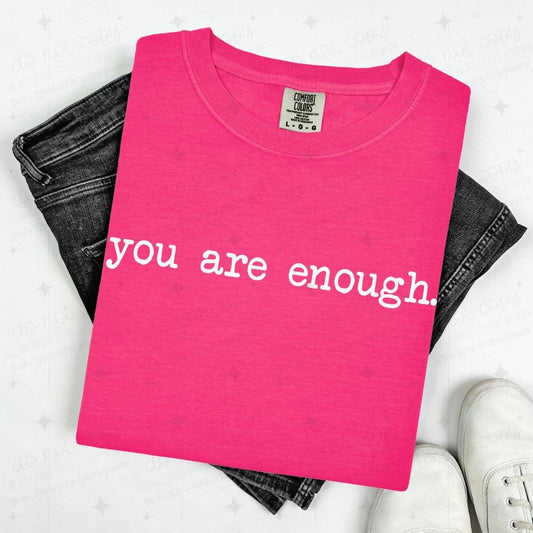 YOU ARE ENOUGH. - DTF TRANSFER