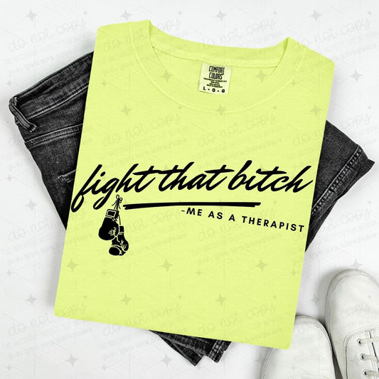 FIGHT THAT BITCH - ME AS A THERAPIST - DTF TRANSFER