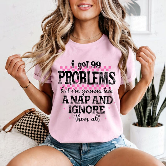 I GOT 99 PROBLEMS BUT - DTF TRANSFER