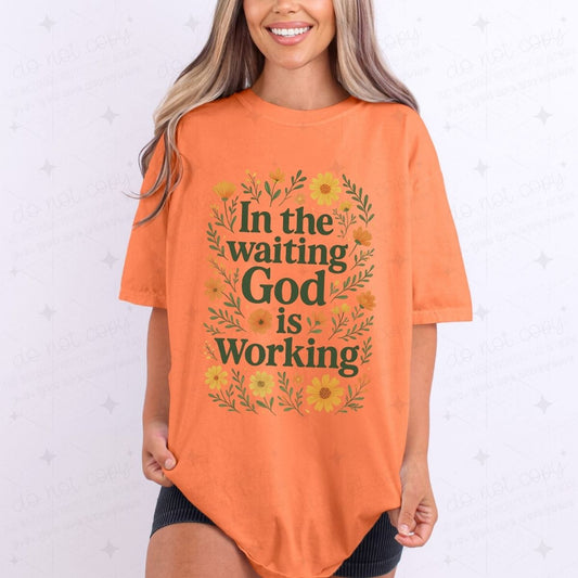 IN THE WAITING GOD IS WORKING - DTF TRANSFER