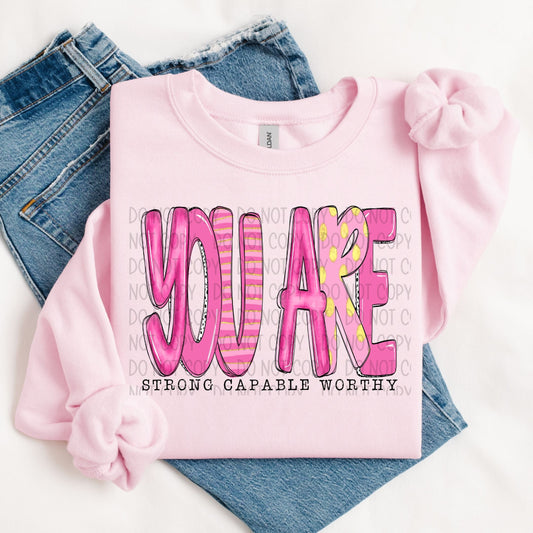 YOU ARE STRONG CAPABLE WORTHY - DTF TRANSFER