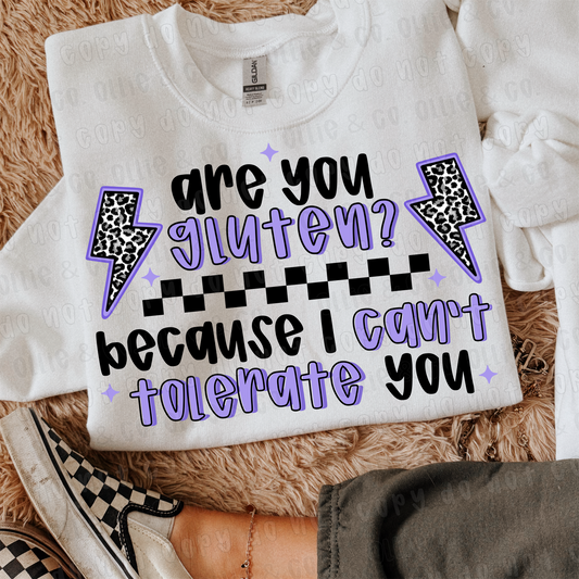 ARE YOU GLUTEN BECAUSE I CAN'T TOLERATE YOU - DTF TRANSFER