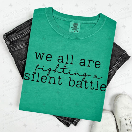 WE ARE ALL FIGHTING A SILENT BATTLE - BLACK TEXT - DTF TRANSFER