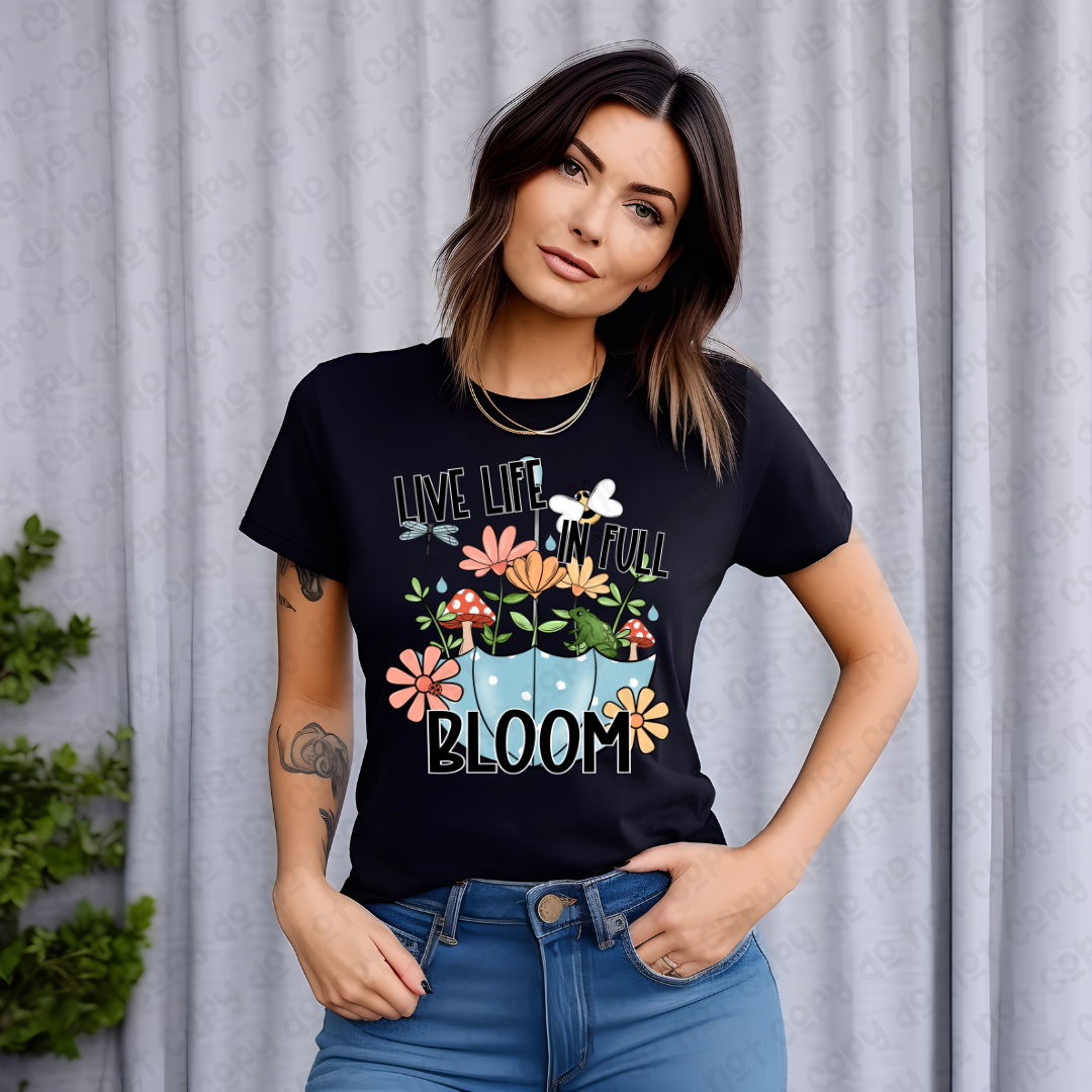 LIVE LIFE IN FULL BLOOM - DTF TRANSFER